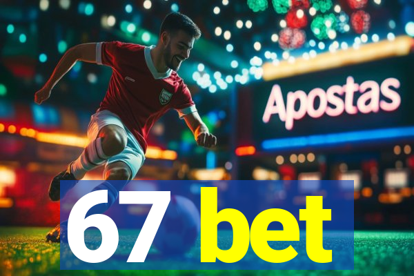 67 bet